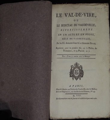 La Val-de Vire: ou, Le Berceau du vaudeville, divertissement en un acte et en prose, mele de vaudevilles, Par Les CC. Armand Gouffe et George Duval. Represente, pour la premiere fois, sur le Theatre des Troubadours, le 19 prairial, an 7 cover