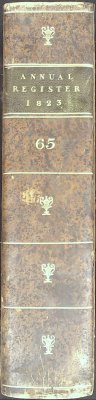 The Annual Register, or a View of the History, Politics, and Literature for the Year 1823. Vol. LXV cover