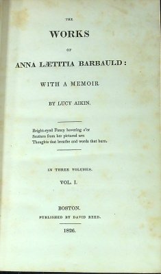 The Works of Anna Laetitia Barbauld: with a Memoir. Vol. I