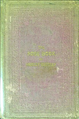The Rose Book: A Practical Treatise on the Culture of the Rose cover