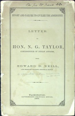 Effort and Failure to Civilize the Aborigines: Letter to Hon. N.G. Taylor, Commissioner of Indian Affairs, from Edward D. Neill, Late Secretary Minnesota Historical Society