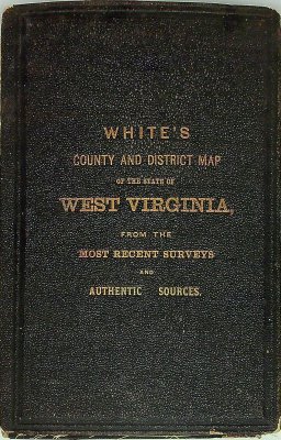 White's County and District Map of the State of West Virginia, from the most recent surveys and authentic sources cover