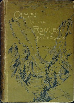 Camps in the Rockies: Being a narrative of life on the frontier, and sport in the Rocky mountains ; with an account of the cattle ranches of the West cover