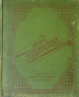 Home Dissertations: An Offering to the Household for Economical and Practical Skill in Cookery, Orderly Domestic Management, and Nicety in the Appointments of Home cover