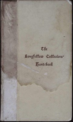 THE LONGFELLOW COLLECTORS' HAND-BOOK, A BIBLIOGRAPHY OF FIRST EDITIONS. cover