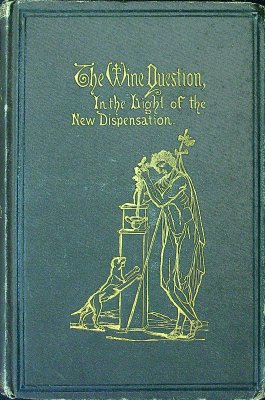The Wine Question in the Light of the New Dispensation cover