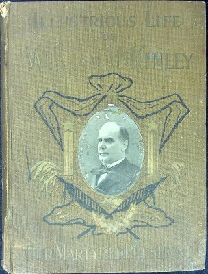 The Illustrious Life of William McKinley, Our Martyred President cover