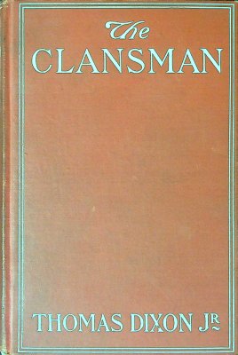 The Clansman: An Historical Romance of Ku Klux Klan cover