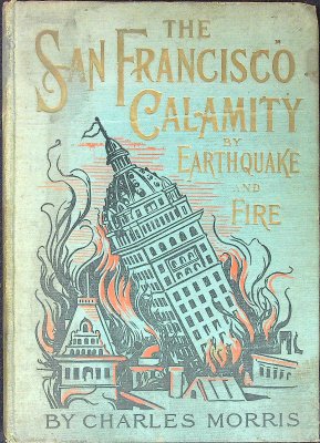 The San Francisco Calamity by Earthquake and Fire (salesman's dummy)