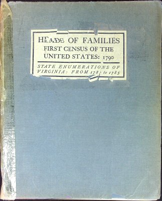 Heads of Families at the First Census of the United States Taken in the Year 1790: Records of the State Enumerations, 1782 to 1785: Virginia cover