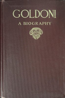Goldoni; a biography. by H.C. Chatfield-Taylor illustrations cover