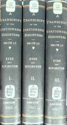 A Transcript of the Registers of the Worshipful Company of Stationers, from 1640-1708 A.D. In Three Volumes. cover