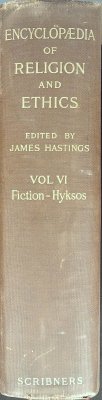 Encyclopedia of Religion and Ethics, Volume VI: Fiction-Hyksos cover