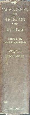 Encyclopedia of Religion and Ethics, Volume VIII: Life and Death-Mulla cover