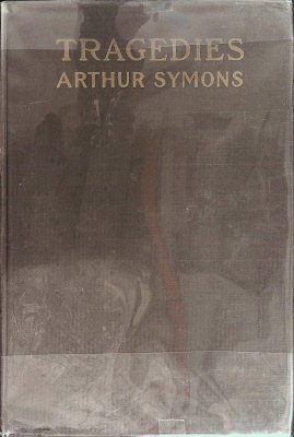 Tragedies by Arthur Symons (First Edition) cover