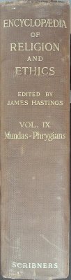 Encyclopedia of Religion and Ethics, Volume IX: Mundas-Phrygians cover