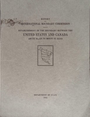 Report International Boundary Commission: Establishment of the Boundary between the United States and Canada Arctic Ocean to Mount St. Elias cover