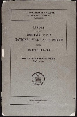 Report of the Secretary of the National War Labor Board to the Secretary of Labor for the Twelve Months Ending May 31, 1919 cover