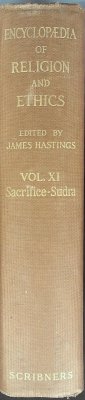 Encyclopedia of Religion and Ethics, Volume XI: Sacrifice-Sudra