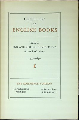 Check List of English Books Printed in England, Scotland and Ireland, and on the Continent, 1475-1640