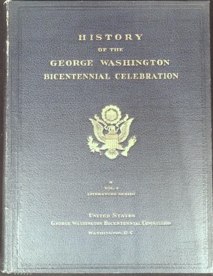 History of the George Washington Bicentennial Celebration. Volumes I-III: Literature Series cover