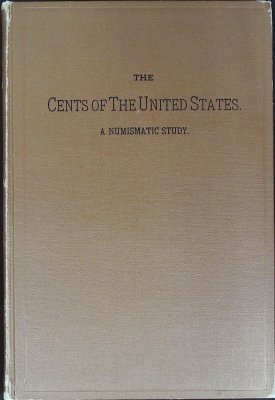 The cents of the United States: A numismatic study cover