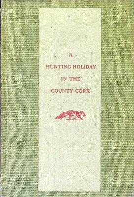 A Hunting Holiday in the County Cork cover