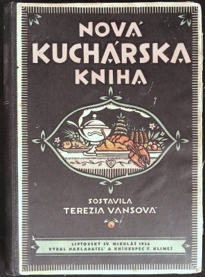 Nová Kuchárska Kniha: obsahuje vyše devaťsto vyzkúsenýcg a isvedčených predpisov, ktoré zodpovedajú požiadavkám nielen postej, ale i najlepšej kuchyne cover
