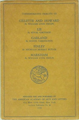 Commemorative Tributes to Gillette and Howard, by William Lyon Phelps; Lie, by Royal Cortissoz; Garland, by Booth Tarkington; Finley, by Nicholas Murray Butler; Markham by William Lyon Phelps cover