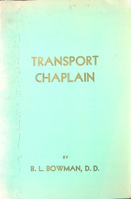 Transport Chaplain: A Chronological History of a Chaplain in World War II, Volume I