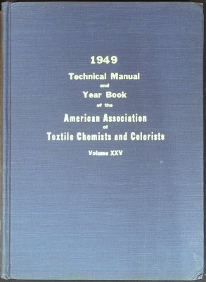 1949 Technical Manual and Year Book of the American Association of Textile Chemists and Colorists Volume XXV cover