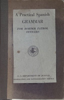 A practical Spanish grammar for Border Patrol officers. cover