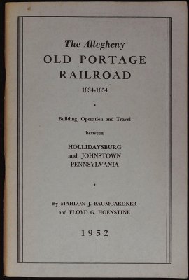 The Allegheny Old Portage Railroad, 1834-1854: Building, Operation and Travel Between Hollidaysburg and Johnstown Pennsylvania