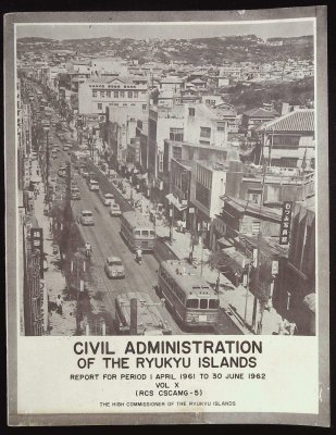 Civil Administration of the Ryukyu Islands : Report for 1 April 1961 to 30 June 1962; Vol. X (RCS CSCAMG-5) cover