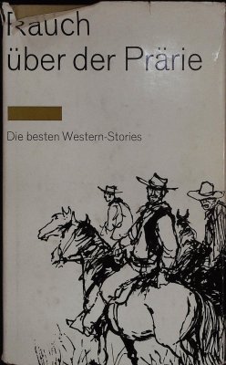 Rauch über der Prärie: Die besten Western-Stories cover