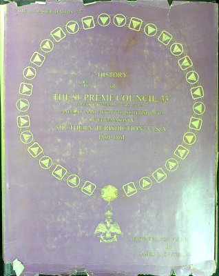 History of the Supreme Council, 33 degree (Mother Council of the World) Ancient and Accepted Scottish Rite of Freemasonry Southern Jurisdiction, U.S.A., 1801-1861 cover
