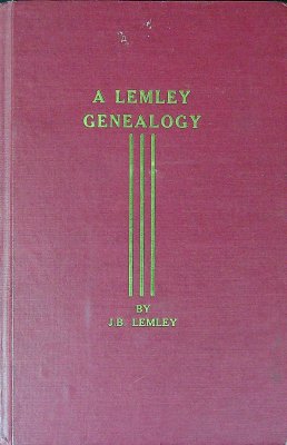 A Lemley Genealogy: History of the Ephraim Lemley Family of Pope County, Arkansas