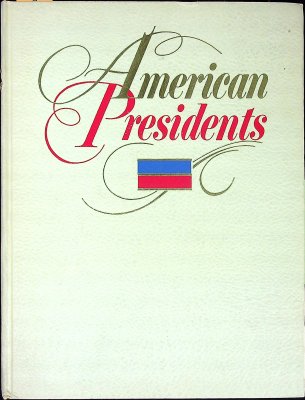 American Presidents: Portraits and short personality sketches of the presidents of the United States from George WAshington to Richard M. Nixon cover