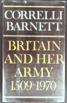 Britain and Her Army, 1509-1970: A Military, Political and Social Survey cover