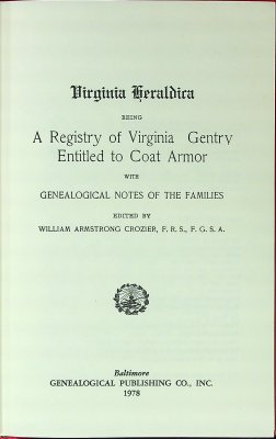 Virginia Heraldica Being a Registry of Virginia Gentry Entitled to Coat Armor, with Genealogical Notes of the Families (Virginia County Records, Vol. V, 1908) cover