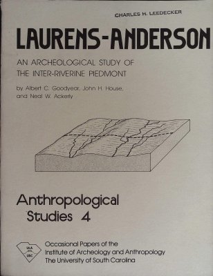 Laurens-Anderson: An archeological study of the South Carolina inter-riverine Piedmont (Occasional papers of the Institute of Archeology and Anthropology, the University of South Carolina)