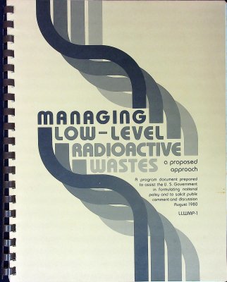 Managing Low-Level Radioactive Wastes: A Proposed Approach cover