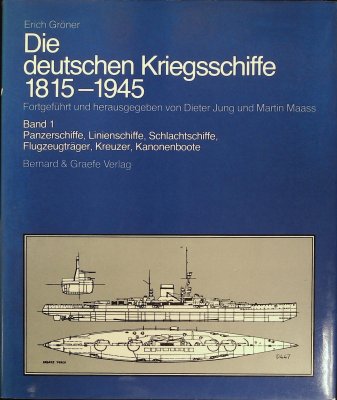 Die deutschen Kriegsschiffe, 1815-1945. Bd. 1. Panzerschiffe, Linienschiffe, Schlachtschiffe, Flugzeugträger, Kreuzer, Kanonenboote cover