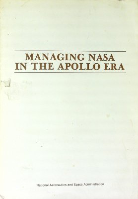 Managing NASA in the Apollo Era (NASA SP-4102) cover