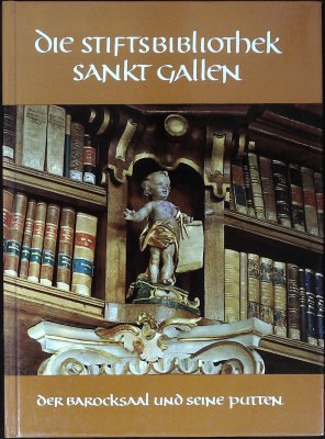 Die Stiftsbibliothek Sankt Gallen: der Barocksaal und seine Putten (Bibliotheca Sangallensis, Band 5) cover
