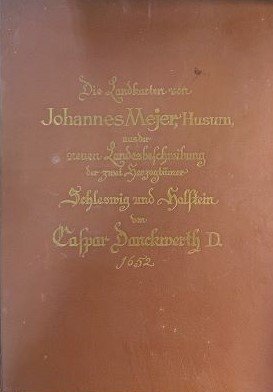 Schleswig-Holstein 1652. Die Landkarten von Johannes Mejer, Husum, aus der neuen Landesbeschreibung der zwei Herzogtümer Schleswig und Holstein von Caspar Danckwerth D. 1652. cover