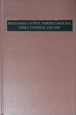 Buncombe County, North Carolina Index to Deeds, 1783-1850 cover