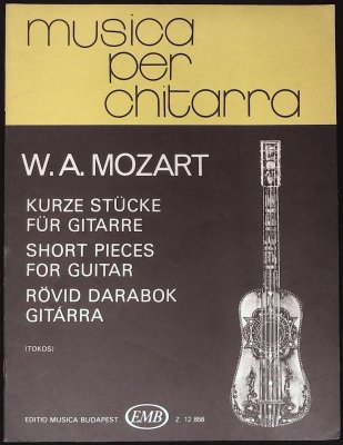 W. A. Mozart: Kurze Stücke für Gitarre / Short Pieces for Guitar / Rövid Darabok Gitárra cover