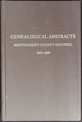 Genealogical Abstracts: Montgomery County Sentinal 1855-1899 cover
