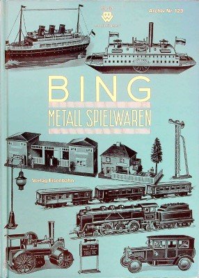 Bing Metall Spielwaren, Jouets en Metal, Juguetes de Metal, Metal Toys 1927-1932 (Archive No. 123)